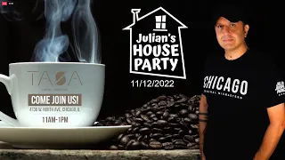 Julian's House Party Returns!  Live 11-12-2022