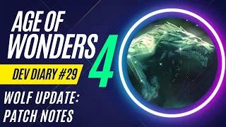 Age of Wonders 4 - Dev Diary 29 - The Wolf Update (Patch Notes)