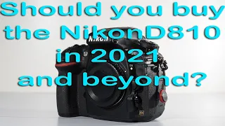 Should you buy a Nikon D810 in 2021 and beyond?  Best Nikon camera under $1000?!?