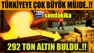 #sondakika TÜRKİYEYE ÇOK BÜYÜK MÜJDE..!! 292 TON ALTIN..!!