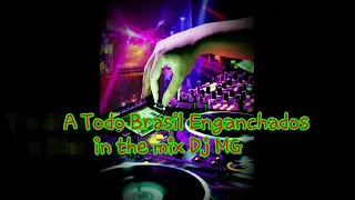 A Todo Brasil Enganchados In the Mix Dj MG