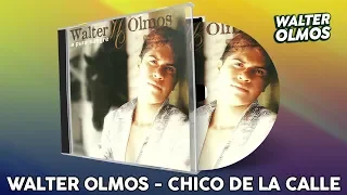 Walter Olmos - Chico de la Calle