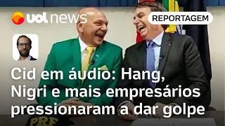 Mauro Cid em áudio: Luciano Hang, Nigri e mais empresários pressionaram Bolsonaro a dar golpe
