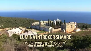 Lumină între cer și mare - Schitul românesc Prodromu din Sfântul Munte Athos