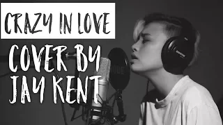 Beyonce - Crazy In Love (Jay Kent Live Cover)