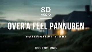 Over'a Feel Pannuren - Yuvan Shankar Raja (8D Audio) ft MC Sanna