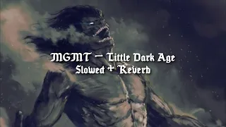 MGMT - Little Dark Age (Slowed + Reverb)