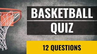 Sports Quiz #2 - Basketball Quiz - 12 trivia questions and answers