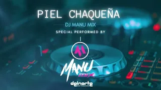 PIEL CHAQUEÑA  REMIX - Manu Mix & Leo Gonzalez