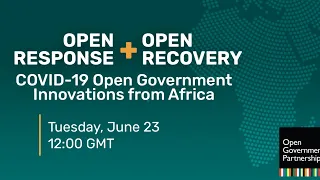 Open Response + Open Recovery: COVID-19 Open Government Innovations from Africa