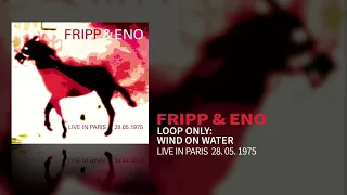 Fripp & Eno - Loop Only: Wind On Water (Live In Paris 28.05.1975)