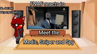FNAF reacts to: Meet The Medic, Sniper and Spy