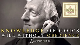 St. John Henry Newman - Knowledge of God's Will without Obedience | Catholic Culture Audiobooks