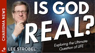 Lee Strobel Investigates Life's Ultimate Question: Is God Real?