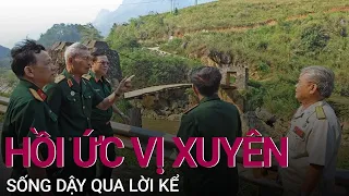 Hồi ức Vị Xuyên: Sống dậy qua lời kể | VTC Now