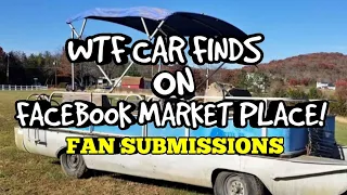 WTF CAR FINDS ON FACEBOOK MARKET PLACE! FAN SUBMISSIONS Ep11