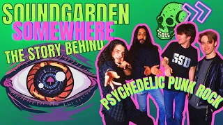 Soundgarden: The Story Behind Somewhere