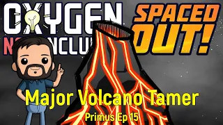 Major Volcano Tamer | ONI Spaced Out! | Primus Ep 15