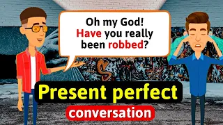 Present Perfect English Conversation Practice - Improve Speaking Skills