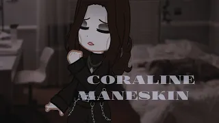 CORALINE [Måneskin] Gacha meme [author]