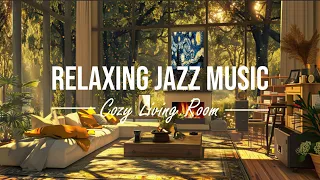 Cozy Livingroom ~ Relaxing Jazz Music ☕Jazz Music for  the soul, work, study