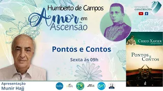 AMOR EM ASCENSÃO | PONTOS E CONTOS (Humberto de Campos/Chico Xavier) | Munir Hajj (MS)