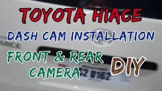 TOYOTA HIACE DASH CAM FRONT AND BACK CAMERA INSTALLATION.(DIY) #toyotahiace #dashcam