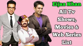 Eijaz Khan All Tv Serials List || Full Filmography || All Web Series List || Indian Actor
