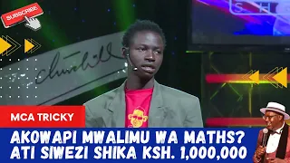 AKOWAPI MWALIMU WA MATHS? ATI SIWEZI SHIKA Ksh. 1,000,000. BY: MCA TRICKY