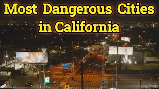 Breaking Down the Top 10 Most Dangerous Cities in California for 2024