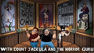 The Haunted Mansion Movie part 1 (with Count Jackula and The Horror Guru) - SOME JERK WITH A CAMERA