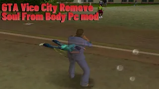 GTA Vice City Remove Soul From Body PC Mod