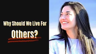 Why Should We Live For Others? | Muniba Mazari