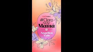 #ClaroSoyMamá: Angélica Vale