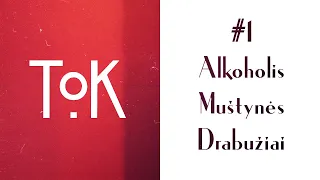 ToK #1 [Alkoholis, Muštynės, Drabužiai.]