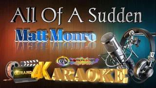 All Of A Sudden - MATT MONRO - KARAOKE