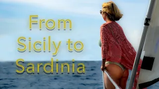 Sailing from Sicily to Sardinia  | Ep 92