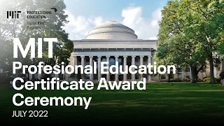 MIT Professional Education Certificate Award Ceremony. July 2022