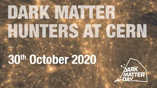 Meet Dark Matter hunters at CERN
