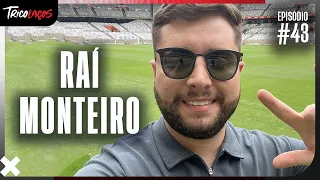 RAÍ MONTEIRO (COMENTARISTA DO BANDSPORTS) - TRICOLAÇOS #43