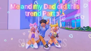Me and My Dad Did This Trend Part 3✨|| Roblox 2021 || Miley and Riley