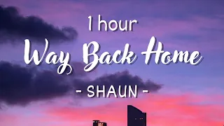 [1 hour - Lyrics] SHAUN feat. Conor Maynard - Way Back Home Sam Feldt Edit