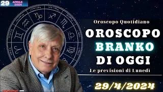 Oroscopo di oggi: 29 Aprile 2024 secondo Branko!
