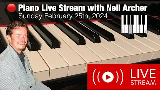 🔴 Piano Live Stream with Neil Archer - Sunday February 25th, 2024 ⭐️🎶