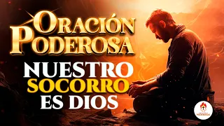 Oraciones Poderosas 🔥 ¿DE DÓNDE VENDRÁ MI SOCORRO? 🙏🏼