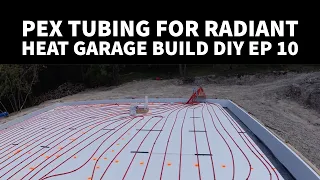 Installing Pex Tubing Radiant Heat in Concrete floor diy Garage Build EP 10