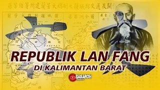 REPUBLIK LANFANG, NEGARA KECIL YANG LAHIR DI BELANTARA KALIMANTAN