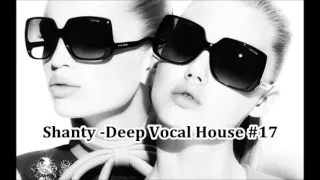 Shanty -  Deep Vocal House #17
