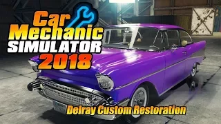 Car Mechanic Simulator 2018: Delray Custom Restoration