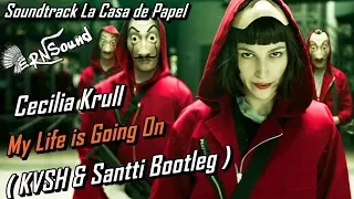 Soundtrack La Casa de Papel | Cecilia Krull - My Life is Going On ( KVSH & Santti Bootleg )